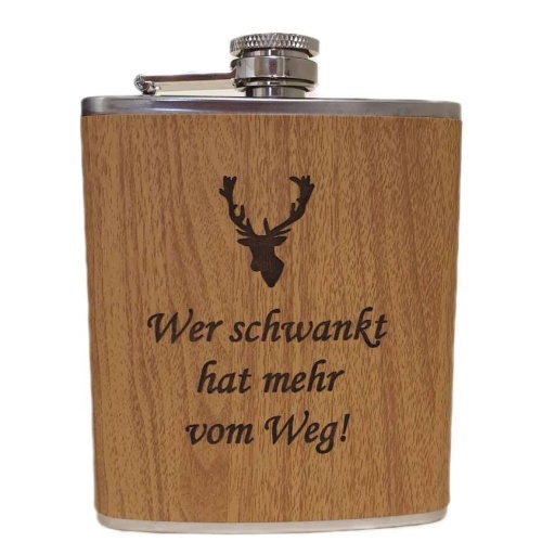 Flachmann in Holzdesign - Wer schwankt hat mehr vom Weg! Füllvermögen 170 ml