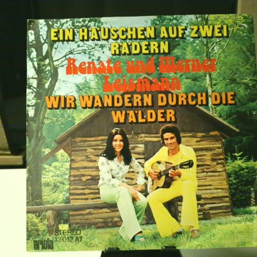 SINGLE / Renate Und Werner Leismann – Ein Häuschen Auf Zwei Rädern / Wir Wandern Durch Die Wälder