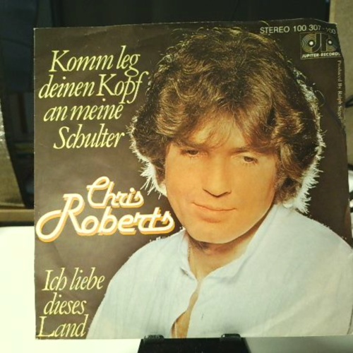 SINGLE / Chris Roberts – Komm Leg Deinen Kopf An Meine Schulter / Ich Liebe Dieses Land