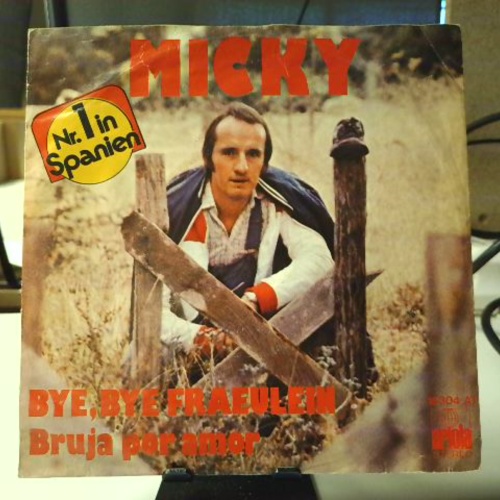 SINGLE / Micky (3) – Bye, Bye Fraeulein / Bruja Por Amor