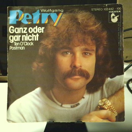SINGLE / Wolfgang Petry – Ganz Oder Gar Nicht (Ten O'Clock Postman)