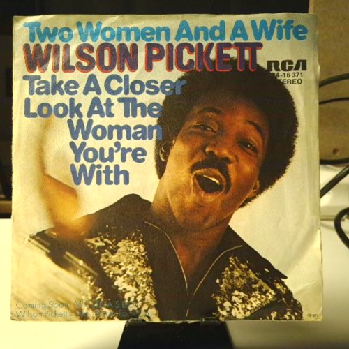 SINGLE / Wilson Pickett – Two Woman And A Wife / Take A Closer Look At The Woman You're With