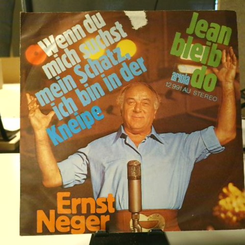 SINGLE / Ernst Neger – Wenn Du Mich Suchst Mein Schatz, Ich Bin In Der Kneipe / Jean Bleib Do