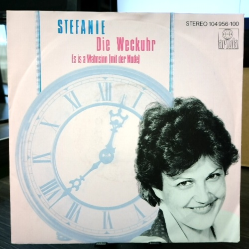 SINGLE / Stefanie* – Die Weckuhr / Es Is A Wahnsinn (Mit Der Mode)