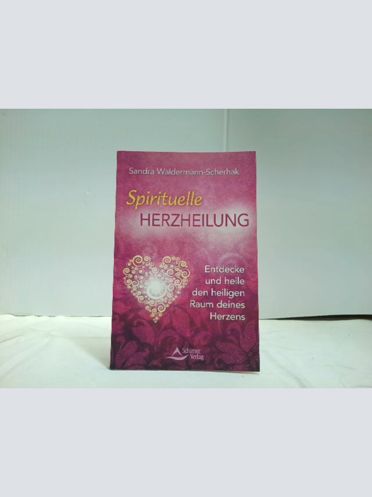 Buch / Spirituelle Herzheilung: Entdecke und heile den heiligen Raum deines Herzens