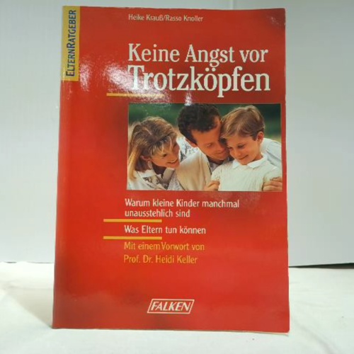 Buch / Keine Angst vor Trotzköpfen. Warum kleine Kinder manchmal unausstehlich sind
