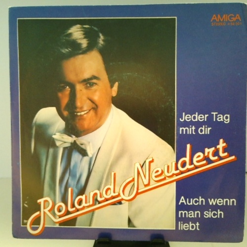 SINGLE / Roland Neudert – Jeder Tag Mit Dir / Auch Wenn Man Sich Liebt