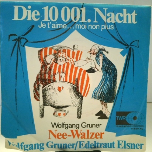 SINGLE / Wolfgang Gruner / Edeltraut Elsner – Die 10 001. Nacht (Je T'aime...Moi Non Plus) / Nee-Walzer