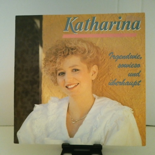 SINGLE / Katharina (5) – Irgendwie, Sowieso Und Überhaupt