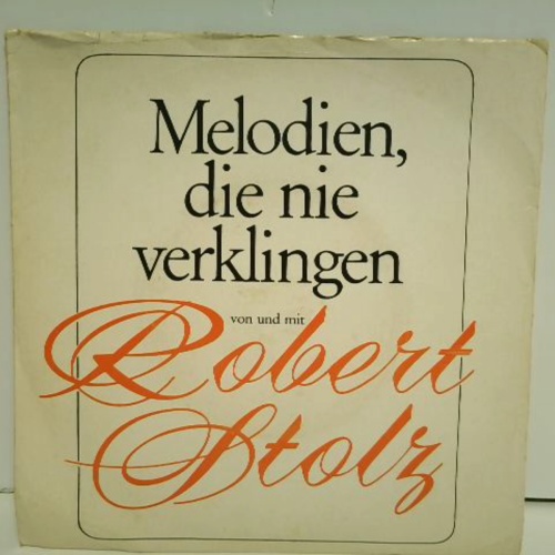 SINGLE / Robert Stolz – Melodien, Die Nie Verklingen