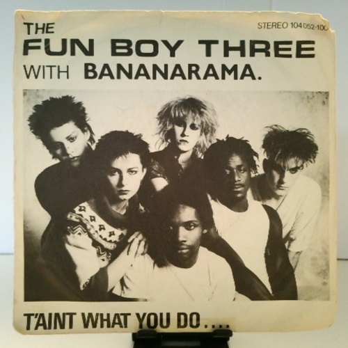 SINGLE / The Fun Boy Three* With Bananarama – T'Aint What You Do....