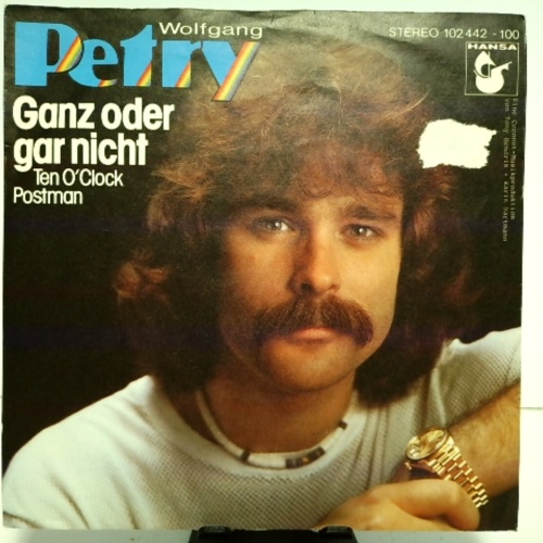SINGLE / Wolfgang Petry – Ganz Oder Gar Nicht (Ten O'Clock Postman)