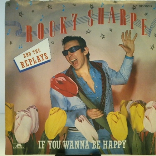 SINGLE / Rocky Sharpe And The Replays* – If You Wanna Be Happy