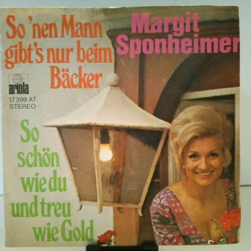 SINGLE / Margit Sponheimer – So 'Nen Mann Gibt's Nur Beim Bäcker / So Schön Wie Du Und Treu Wie Gold