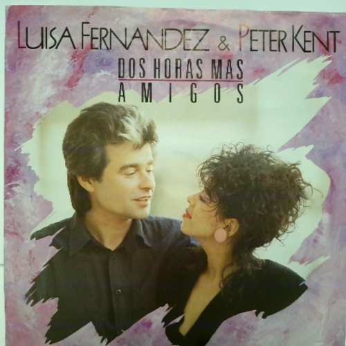 SINGLE / Luisa Fernandez & Peter Kent – Dos Horas Mas / Amigos
