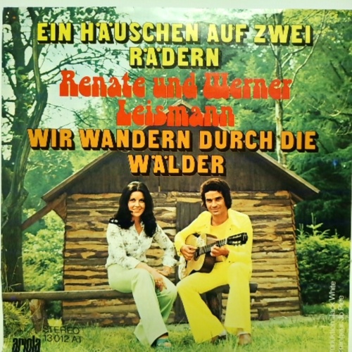 SINGLE / Renate Und Werner Leismann – Ein Häuschen Auf Zwei Rädern / Wir Wandern Durch Die Wälder