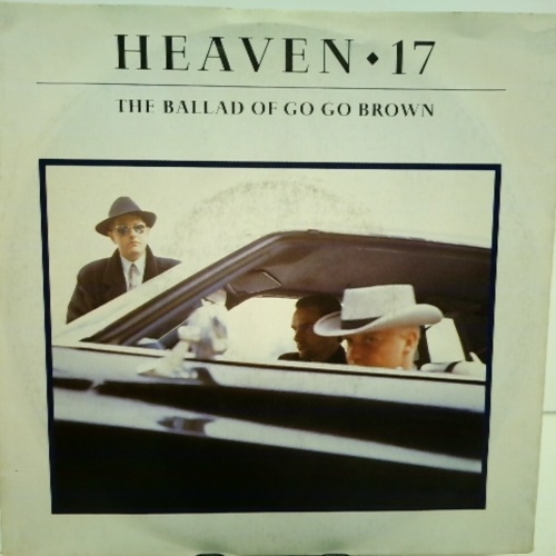 SINGLE / Heaven 17 – The Ballad Of Go Go Brown