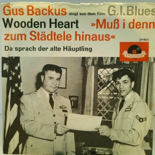 SINGLE / Gus Backus – Wooden Heart »Muß I Denn Zum Städtele Hinaus«