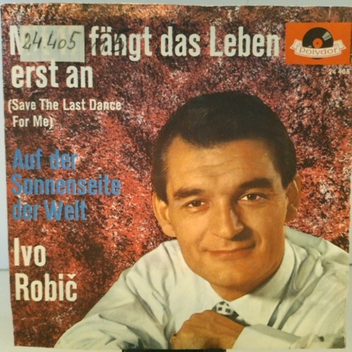 SINGLE / Ivo Robič* – Mit 17 Fängt Das Leben Erst An (Save The Last Dance For Me)