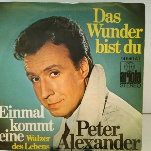 SINGLE / Peter Alexander – Das Wunder Bist Du / Einmal Kommt Eine (Walzer Des Lebens)