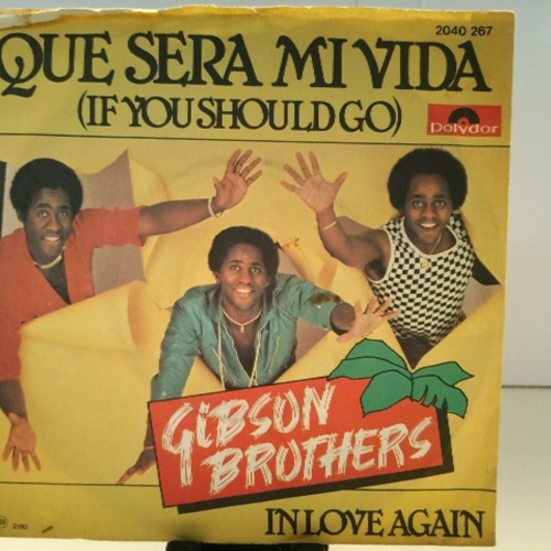 SINGLE / Gibson Brothers – Que Sera Mi Vida (If You Should Go)