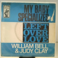 SINGLE / William Bell & Judy Clay – My Baby Specializes / Left Over Love