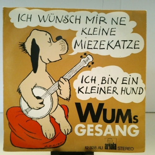 SINGLE / Wums Gesang* – Ich Wünsch Mir Ne Kleine Miezekatze / Ich Bin Ein Kleiner Hund