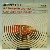 SINGLE / Jonny Hill – Ruf' Teddybär Eins-Vier / Kann Liebe Alles Verzeihn