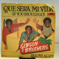 SINGLE / Gibson Brothers – Que Sera Mi Vida (If You Should Go)