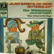 SINGLE / New Orleans Hot Dogs* – Ja, So Sand's De Oidn Rittersleit / Der Wildschütz Jennerwein