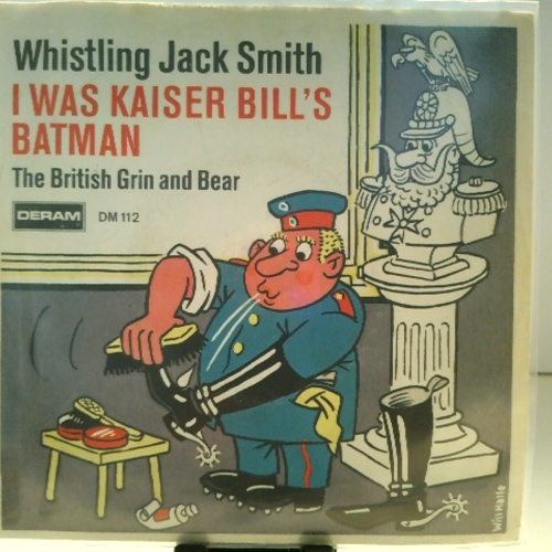 SINGLE / Whistling Jack Smith – I Was Kaiser Bill's Batman (Originalaufnahme)