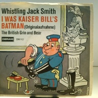SINGLE / Whistling Jack Smith – I Was Kaiser Bill's Batman (Originalaufnahme)