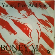SINGLE / Boney M. Featuring Bobby Farrell – Young, Free And Single