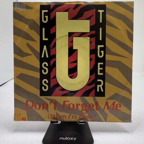 Single / Glass Tiger – Don't Forget Me (When I'm Gone)