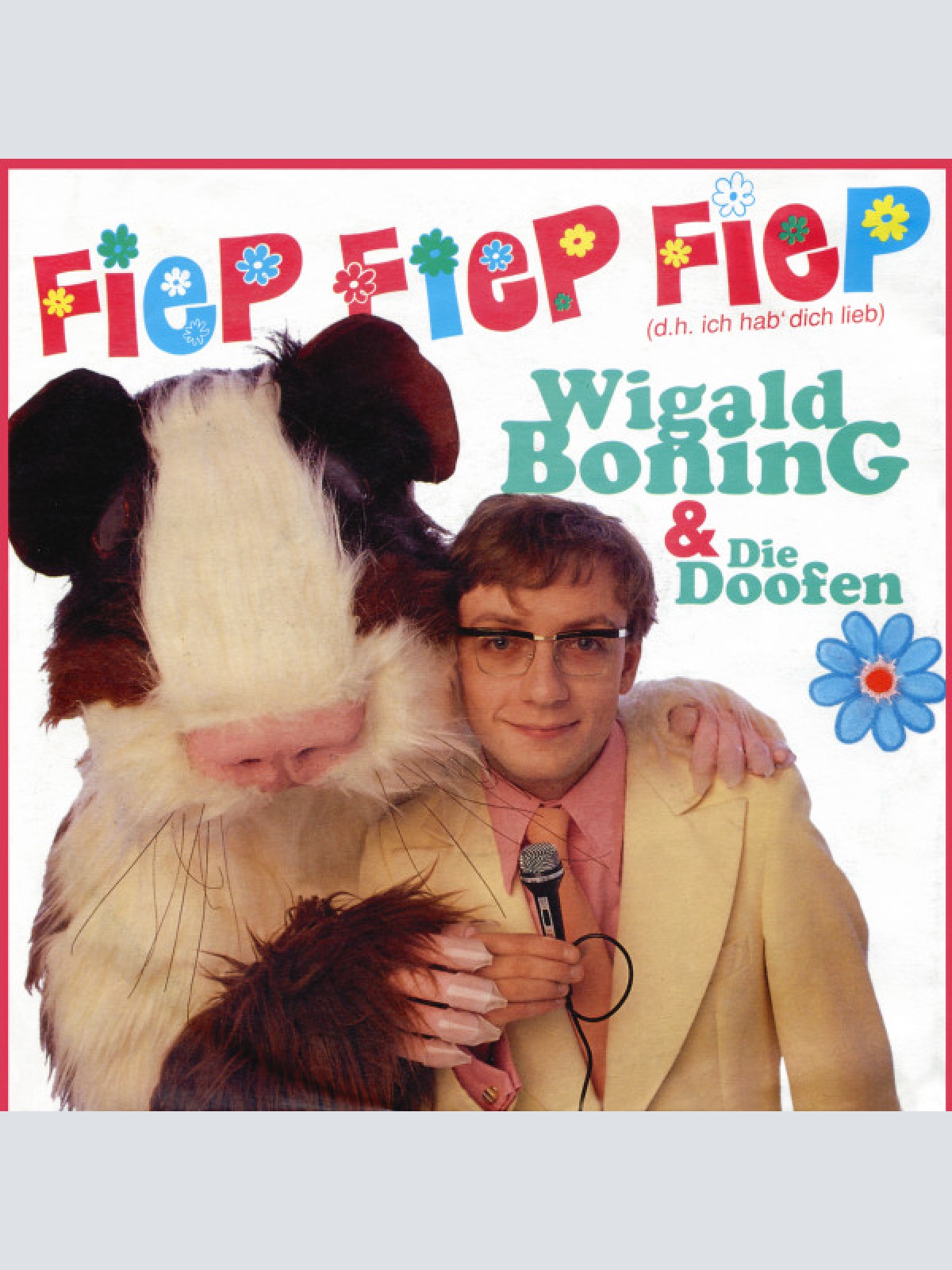 SINGLE / Wigald Boning & Die Doofen ‎– Fiep Fiep Fiep (D.H. Ich Hab' Dich Lieb)