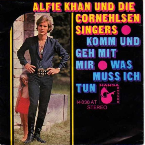 Alfie Khan, Die Cornehlsen Singers - Komm Und Geh Mit Mir / Was Muss Ich Tun