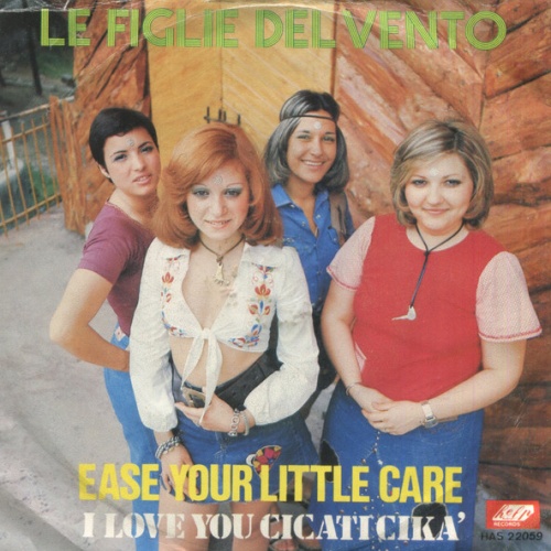 Vinyl / Le Figlie Del Vento - Ease Your Little Care / I Love You Cicati Cikà