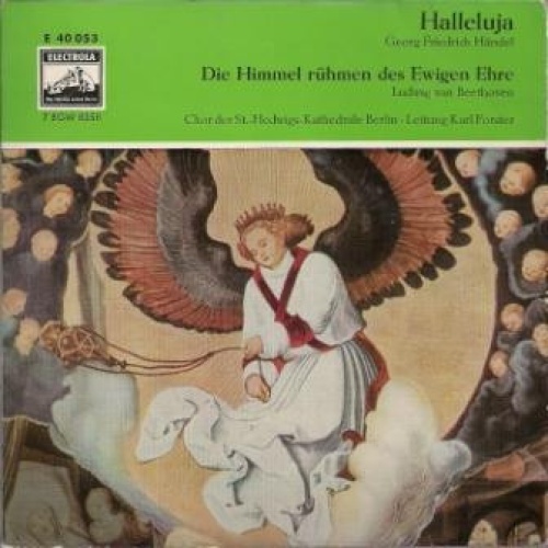 Vinyl / Chor Der St. Hedwigs-Kathedrale Berlin / Karl Forster / Georg Friedrich Händel / Ludwig van Beethoven / Berliner Philharmoniker / Wolfgang Meyer (2) - Halleluja / Die Himmel Rühmen Des Ewigen Ehre