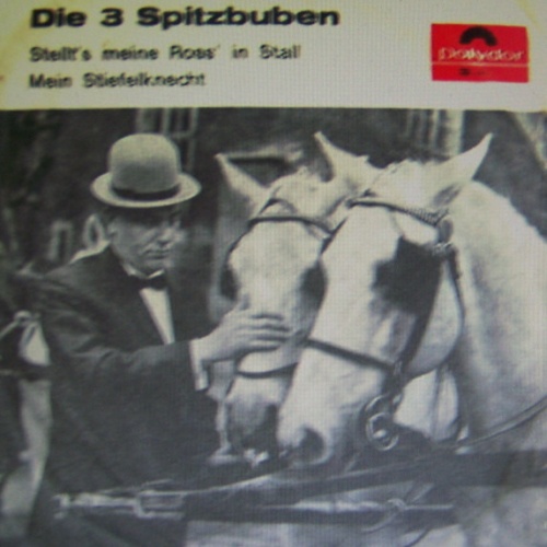 Vinyl / Die 3 Spitzbuben - Stellt's Meine Ross' In Stall / Mein Stiefelknecht