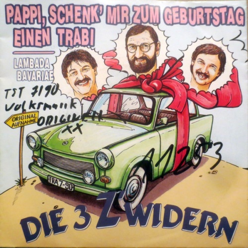 Vinyl / Die 3 Z'widern - Pappi, Schenk Mir Zum Geburtstag Einen Trabi