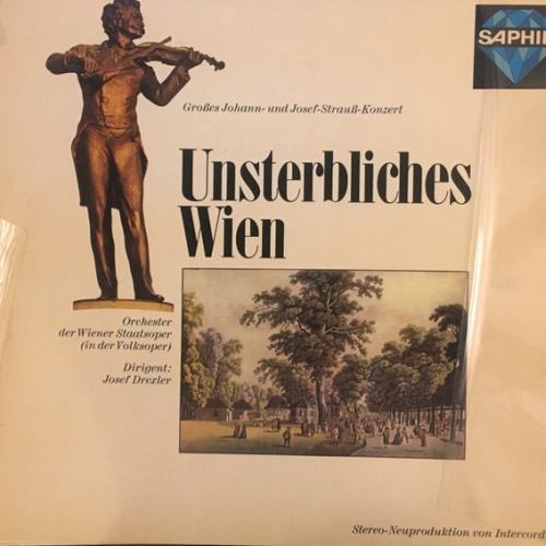 Vinyl / Johann-* Und Josef-Strauß*, Orchester Der Wiener Staatsoper, Josef Drexler - Unsterbliches Wien (Großes Johann- Und Josef-Strauß-Konzert)