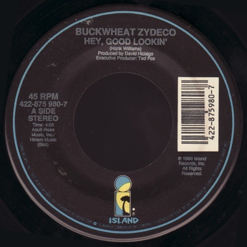 Vinyl / Buckwheat Zydeco - Hey, Good Lookin' / Be Good Or Be Gone