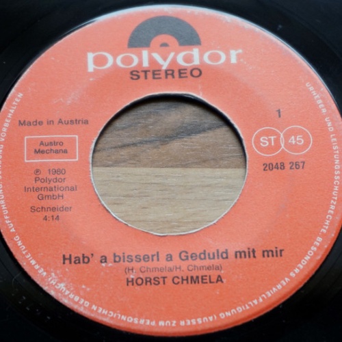 Vinyl / Horst Chmela - Hab' A Bisserl A Geduld Mit Mir / Bis Zu Dir Da Bin I Kommen Und Net Weiter
