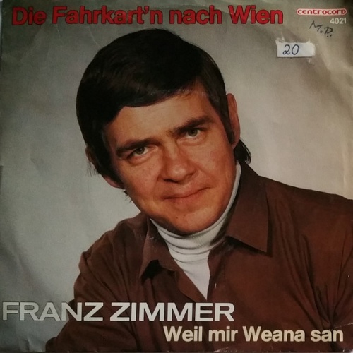 Vinyl / Franz Zimmer - Die Fahrkart'n Nach Wien / Weil Mir Weana San