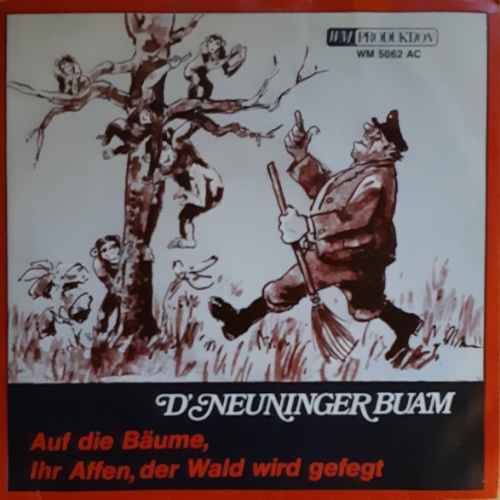 Vinyl / D' Neuninger Buam - Auf Die Bäume, Ihr Affen, Der Wald Wird Gefegt