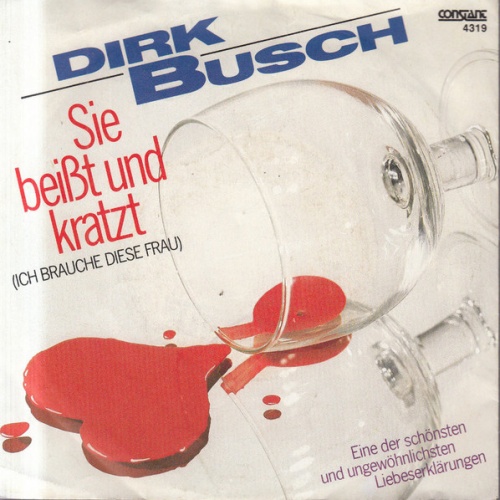 Vinyl / Dirk Busch - Sie Beißt Und Kratzt (Ich Brauche Diese Frau)