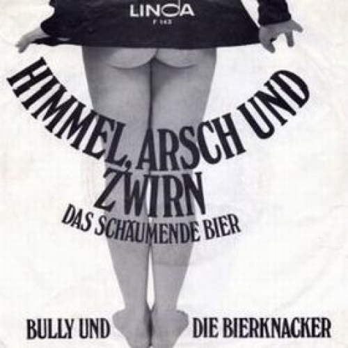 Vinyl / Bully Und Die Bierknacker - Himmel, Arsch Und Zwirn / Das Schäumende Bier