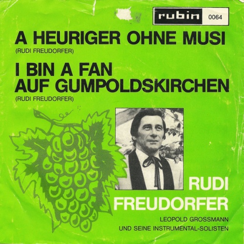 Vinyl / Rudi Freudorfer - A Heuriger Ohne Musi / I Bin A Fan Auf Gumpoldskirchen