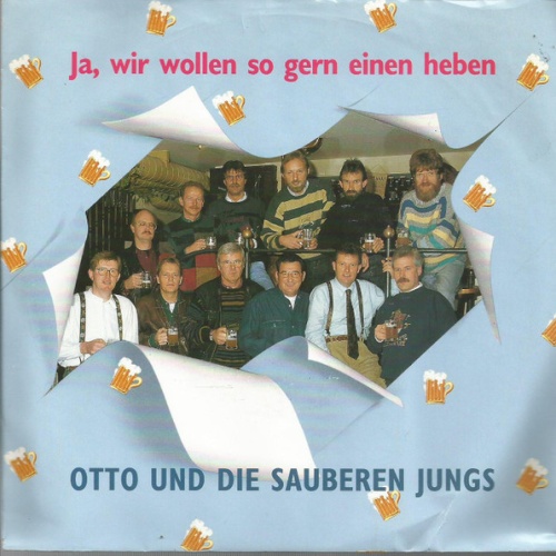 Vinyl / Otto Und Die Sauberen Jungs - Ja, Wir Wollen So Gern Einen Heben