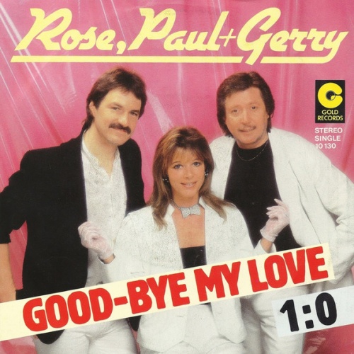 Vinyl / Rose, Paul + Gerry* - Good-Bye My Love / 1:0